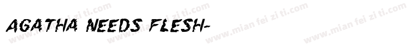 Agatha Needs Flesh字体转换